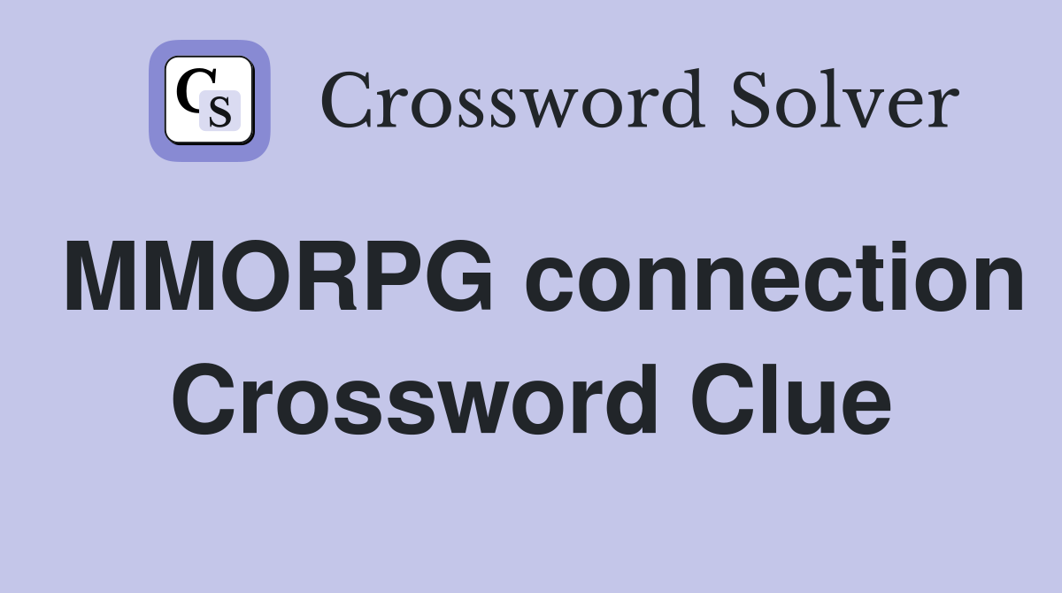 MMORPG connection Crossword Clue