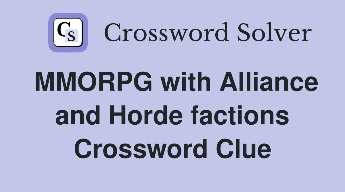 MMORPG with Alliance and Horde factions Crossword Clue