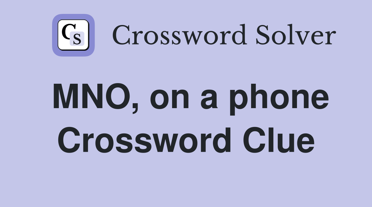 MNO, on a phone Crossword Clue