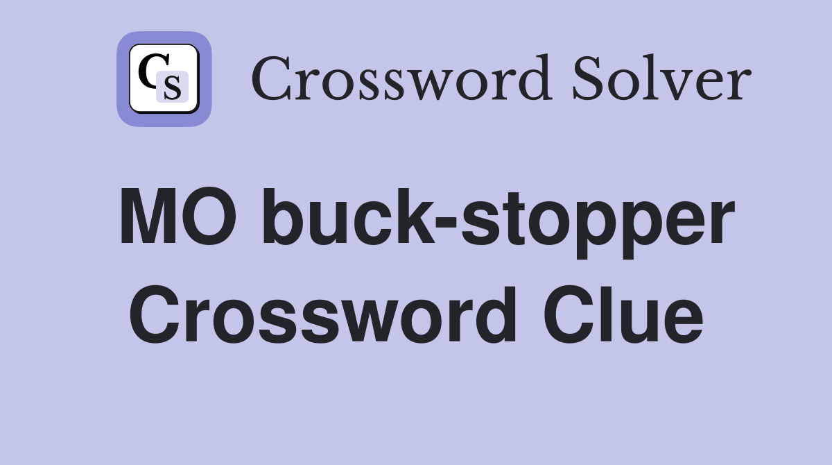 MO buck-stopper Crossword Clue