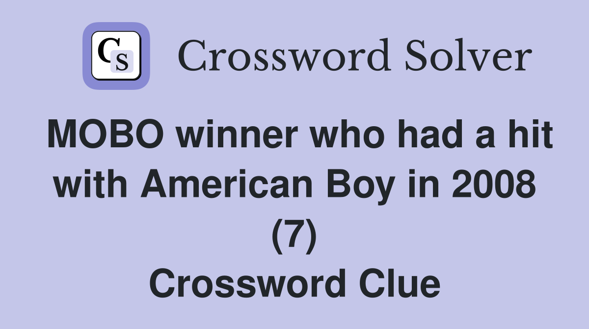 MOBO winner who had a hit with American Boy in 2008 (7) Crossword Clue