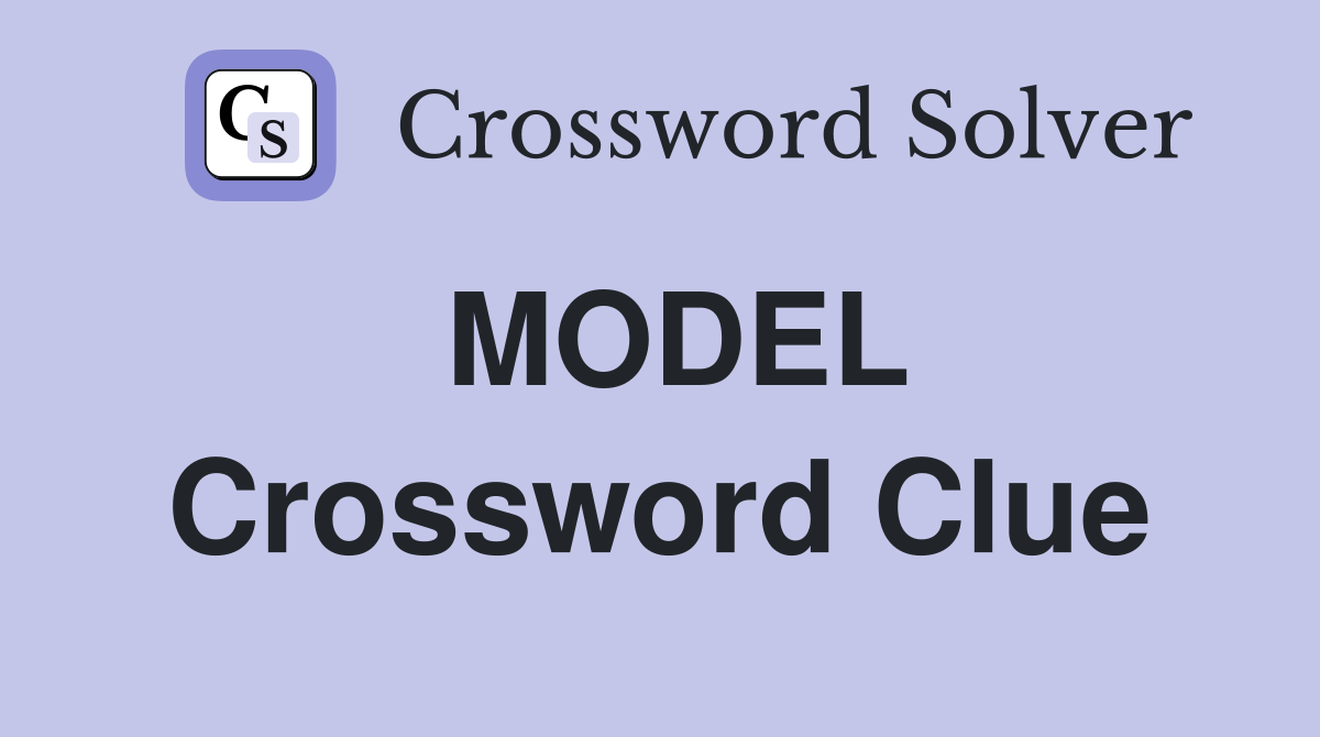 MODEL Crossword Clue