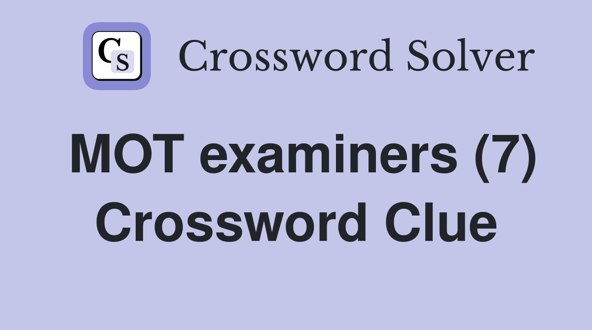 MOT examiners (7) Crossword Clue
