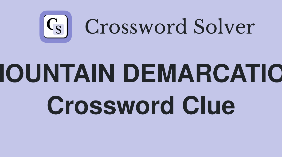 MOUNTAIN DEMARCATION Crossword Clue