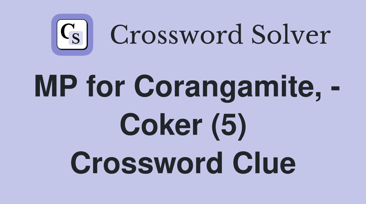 MP for Corangamite, - Coker (5) Crossword Clue