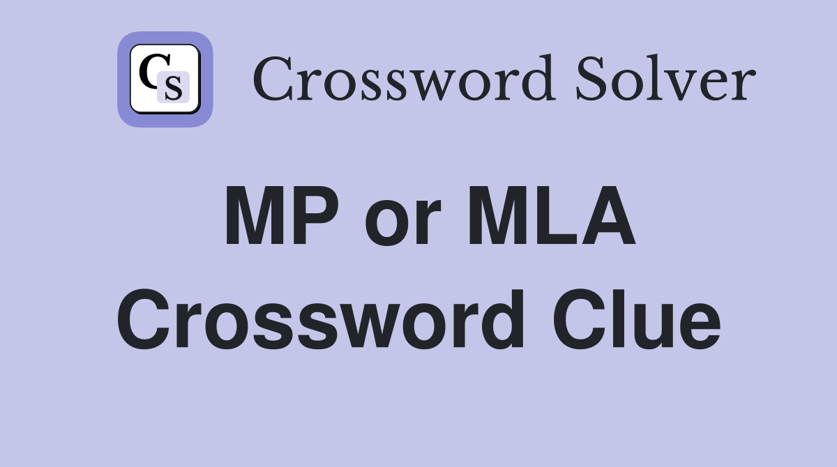 MP or MLA Crossword Clue