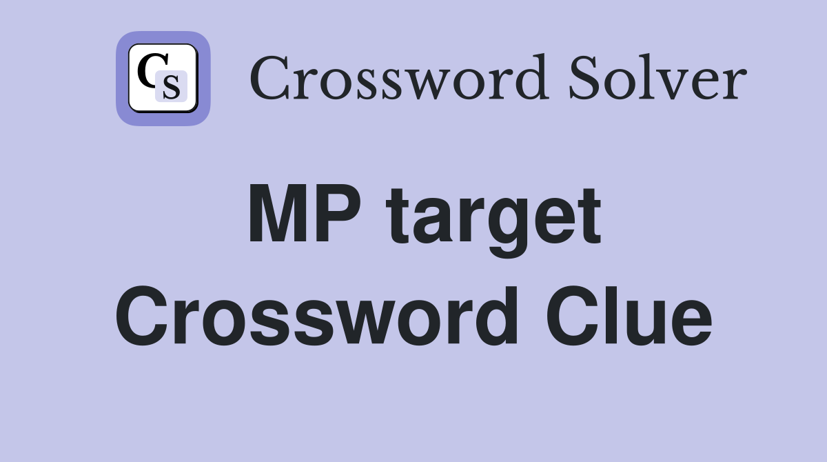 MP target Crossword Clue