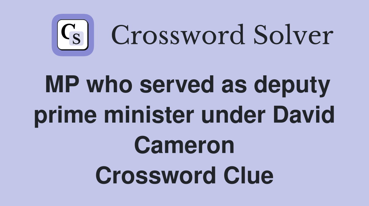 MP who served as deputy prime minister under David Cameron Crossword Clue