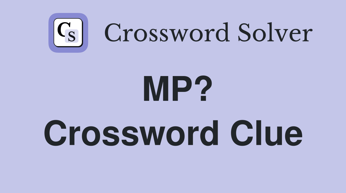 MP? Crossword Clue