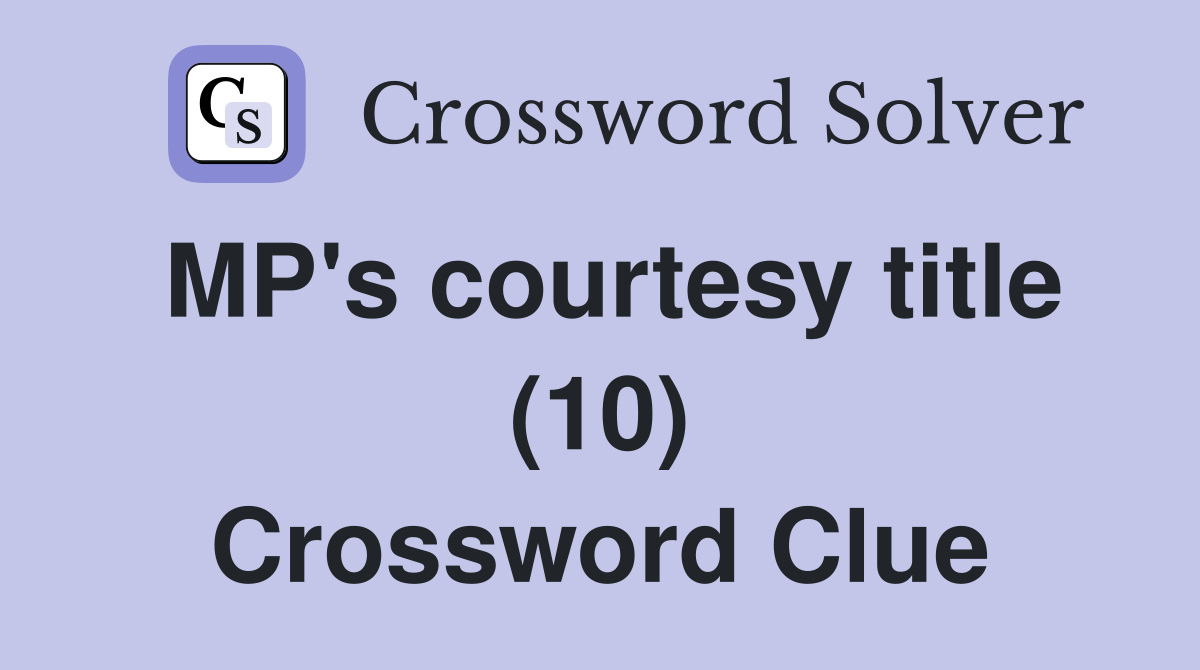 MP's courtesy title (10) Crossword Clue