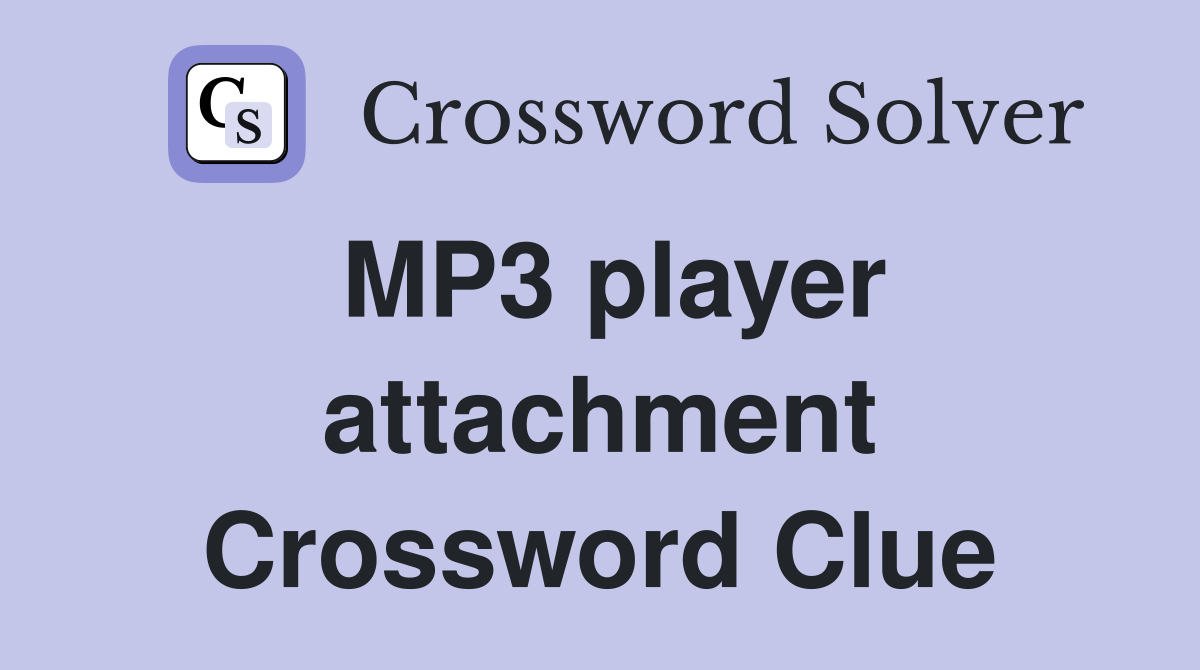 MP3 player attachment Crossword Clue