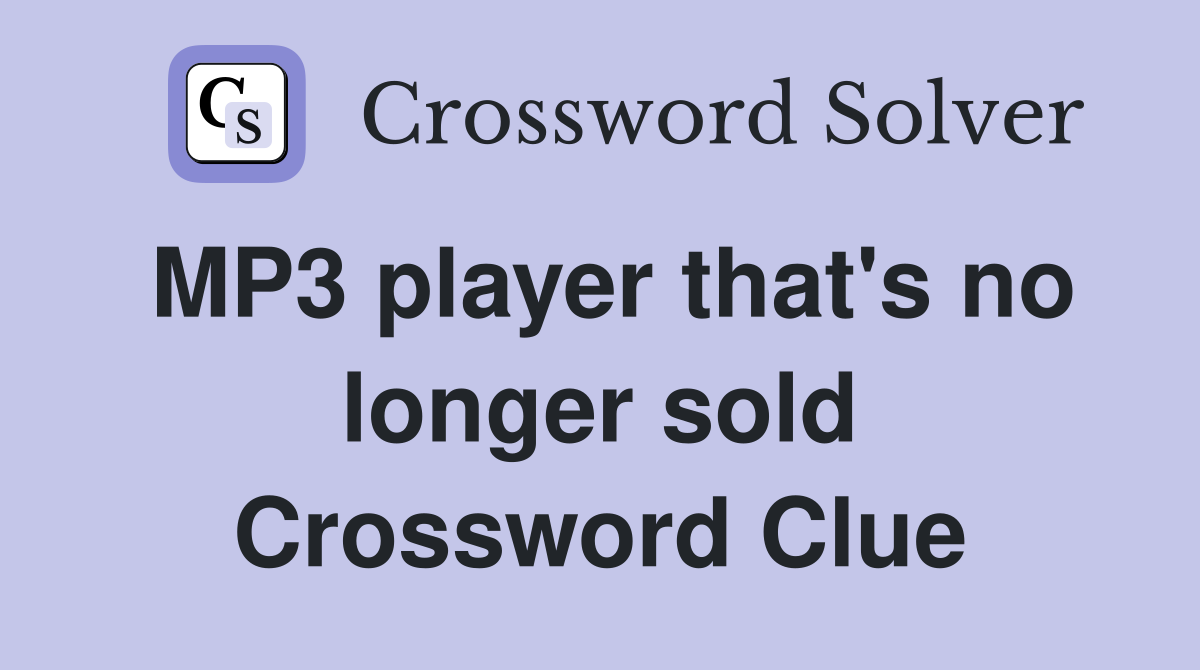 MP3 player that's no longer sold Crossword Clue