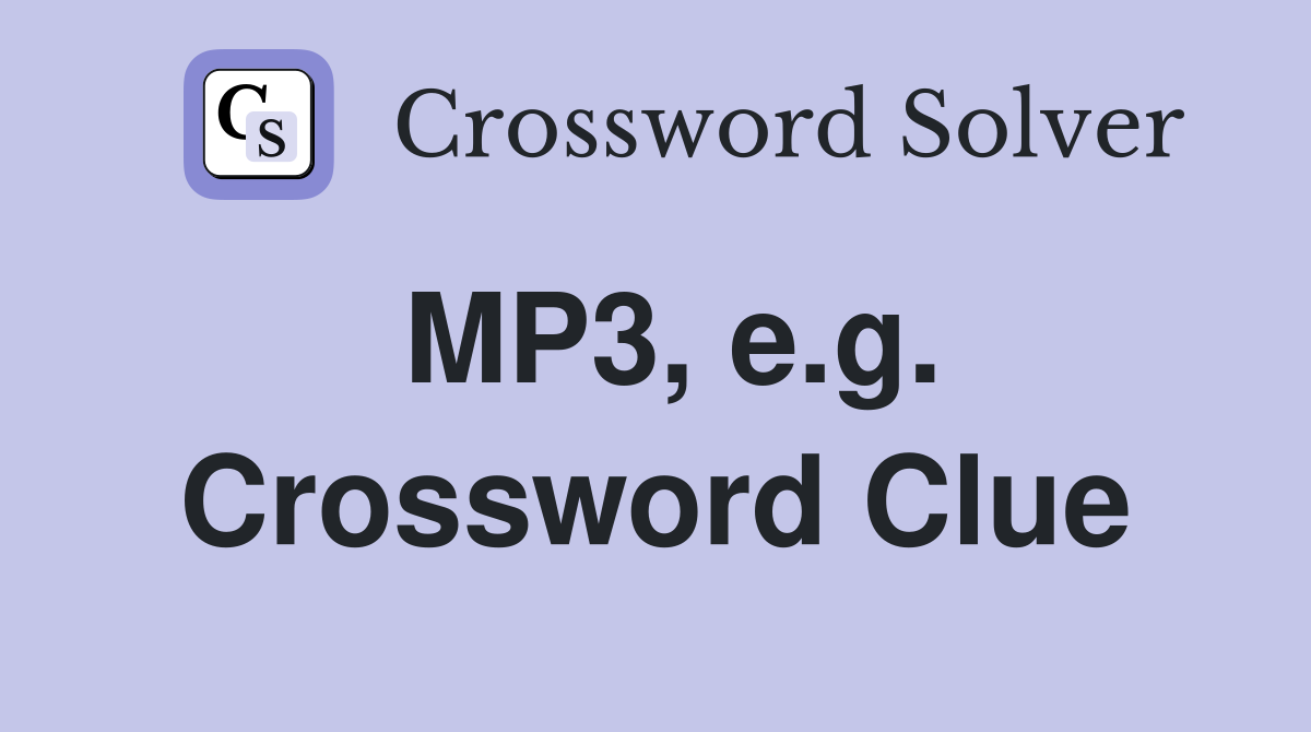 MP3, e.g. Crossword Clue