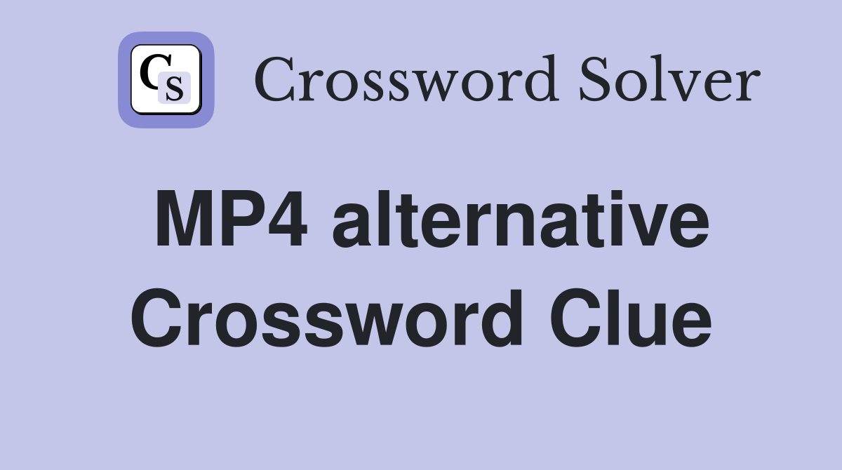 MP4 alternative Crossword Clue