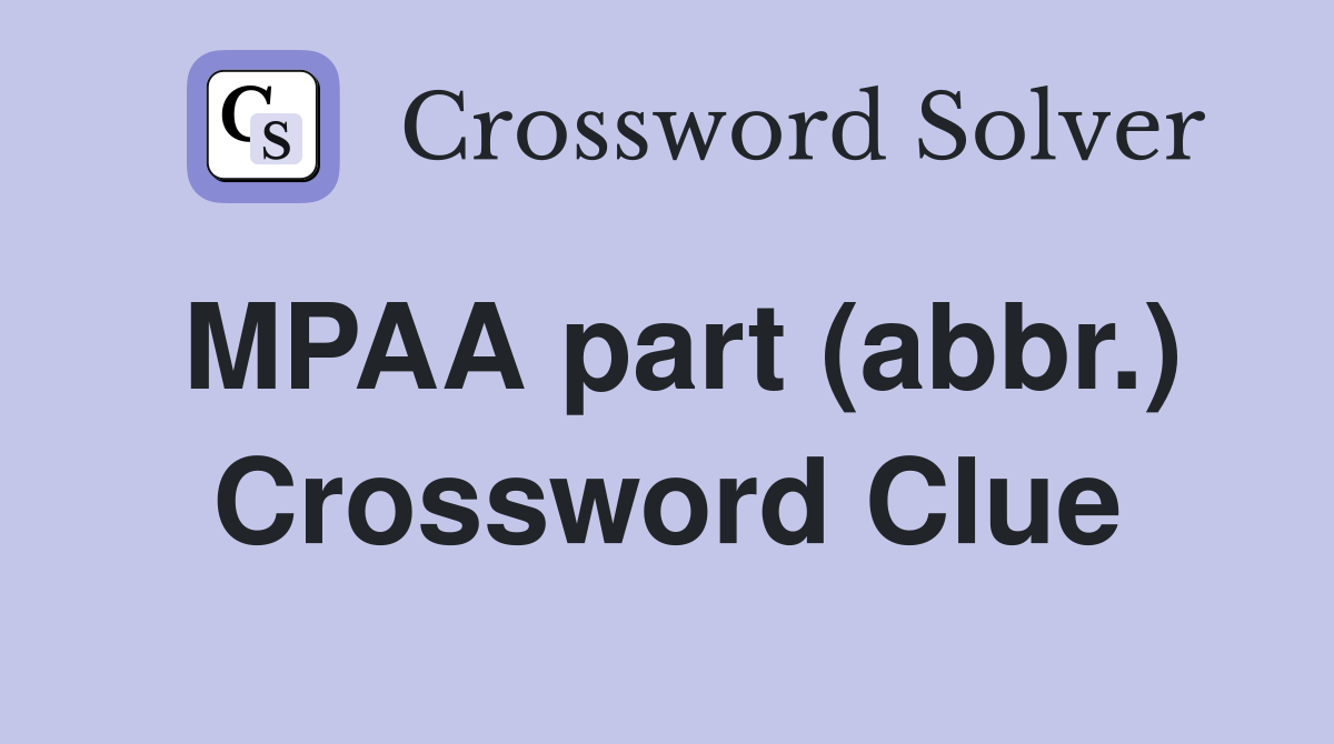 MPAA part (abbr.) Crossword Clue