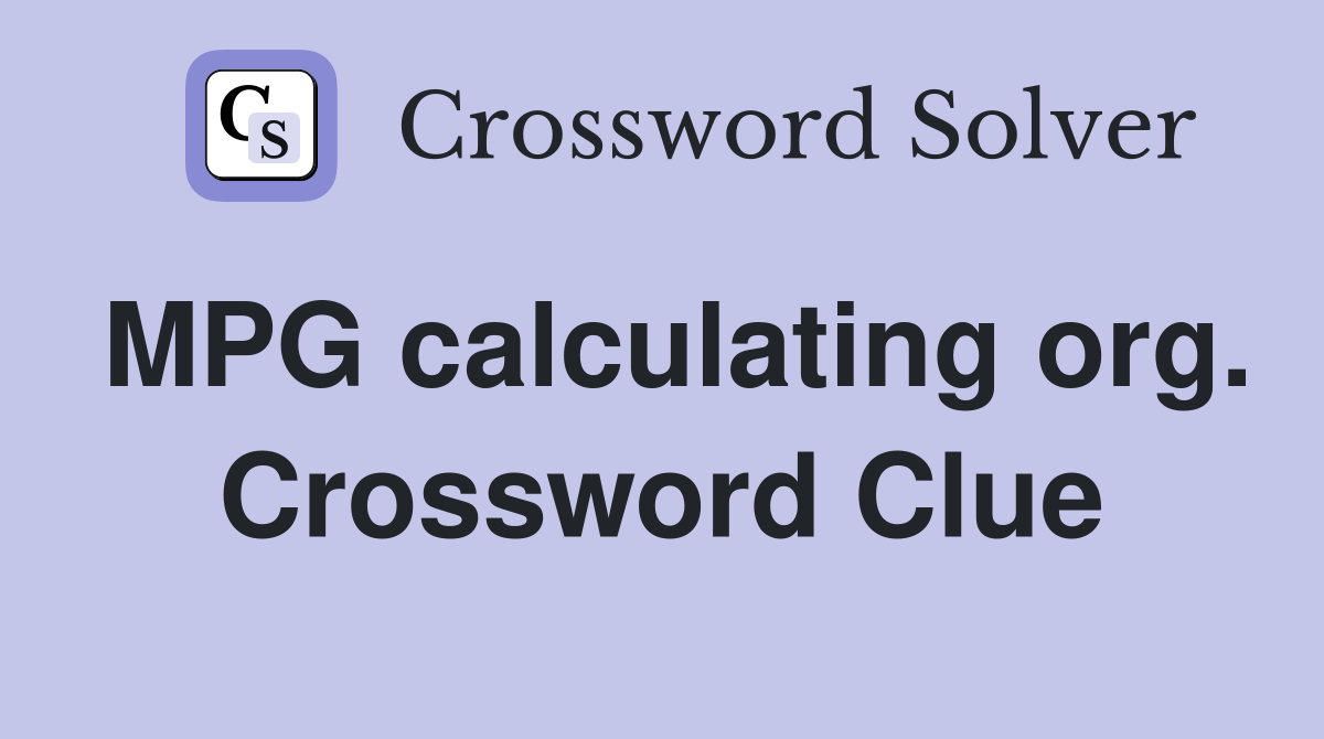 MPG calculating org. Crossword Clue