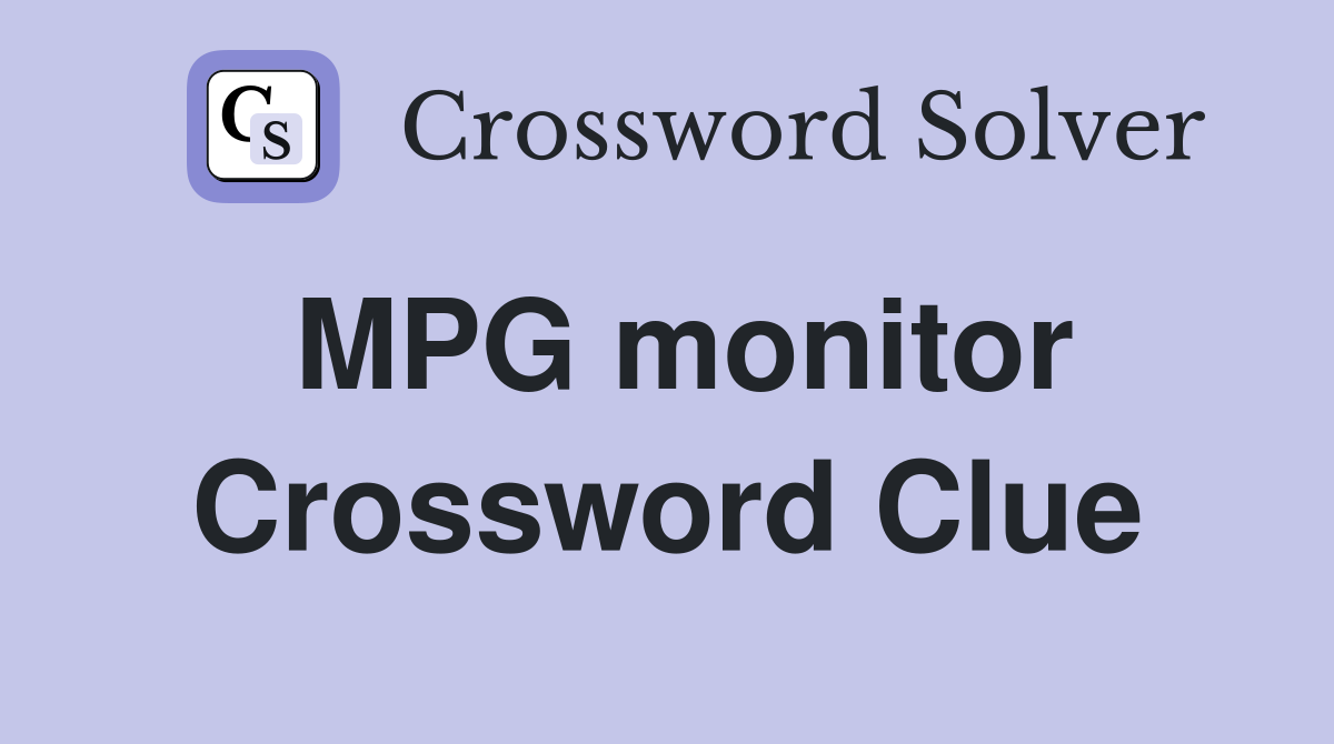 MPG monitor Crossword Clue