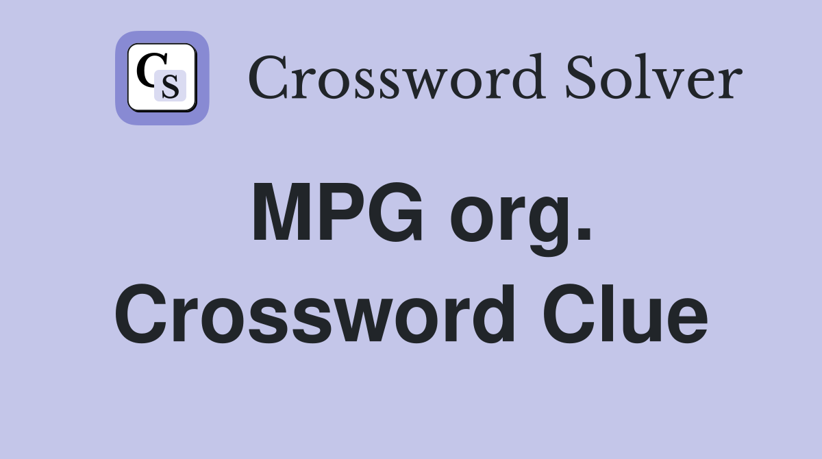 MPG org. Crossword Clue