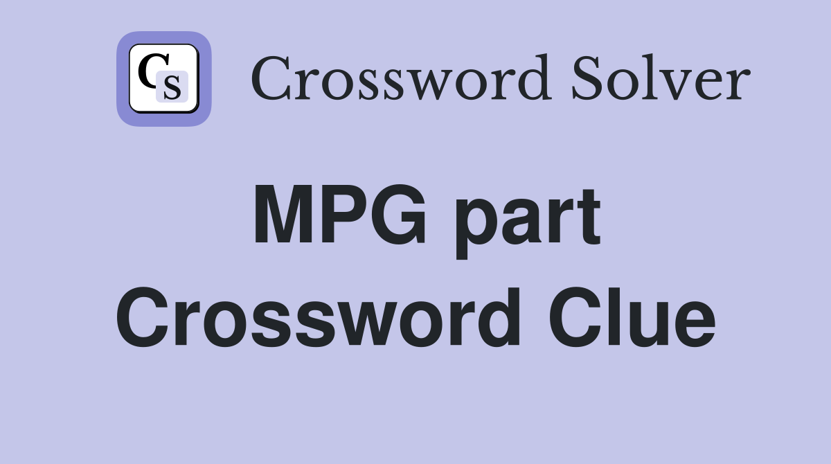 MPG part Crossword Clue