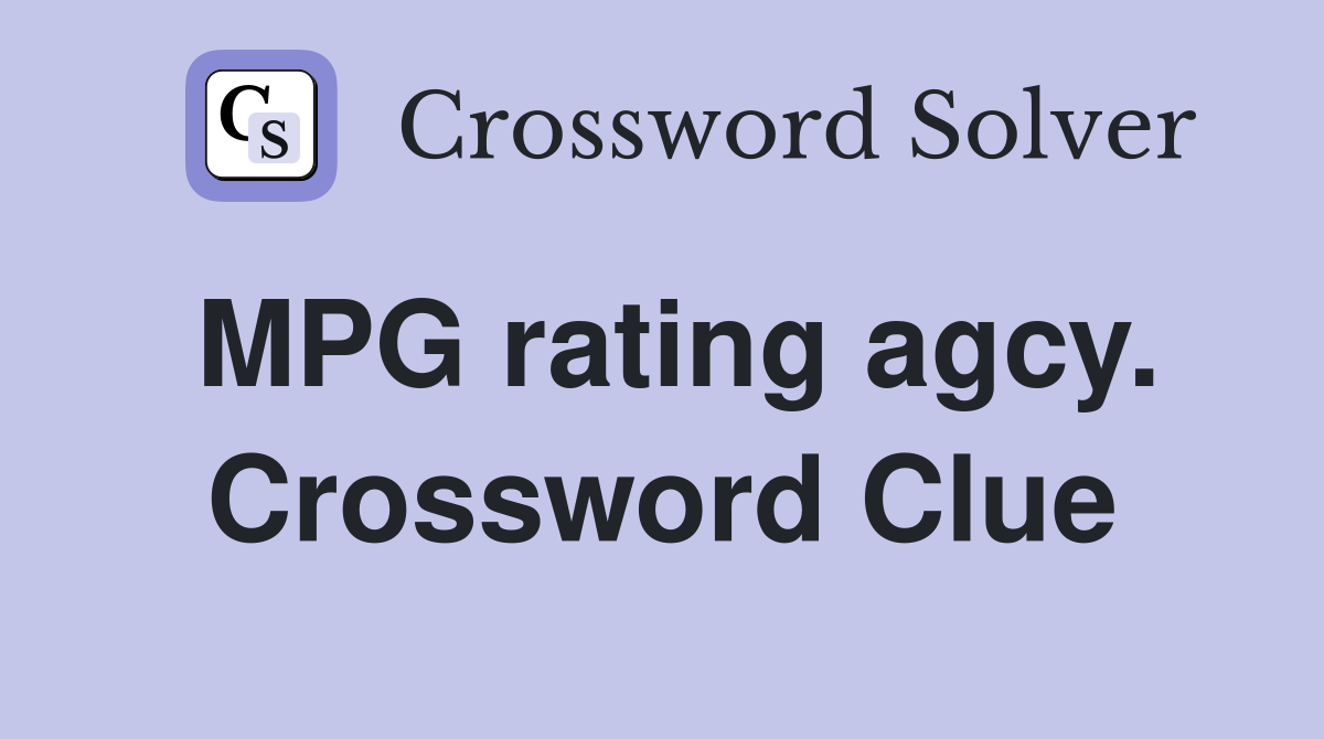 MPG rating agcy. Crossword Clue