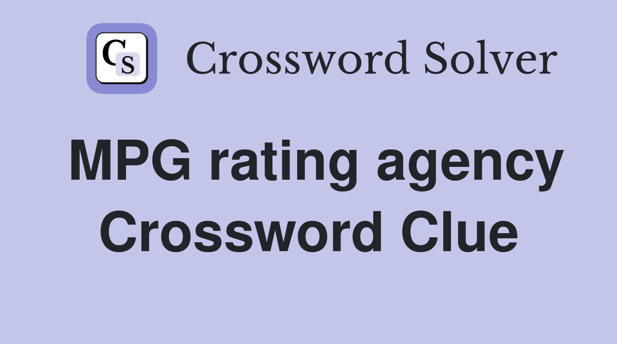 MPG rating agency Crossword Clue