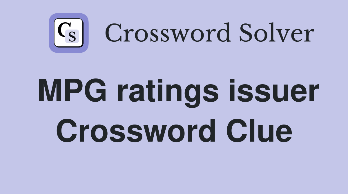 MPG ratings issuer Crossword Clue