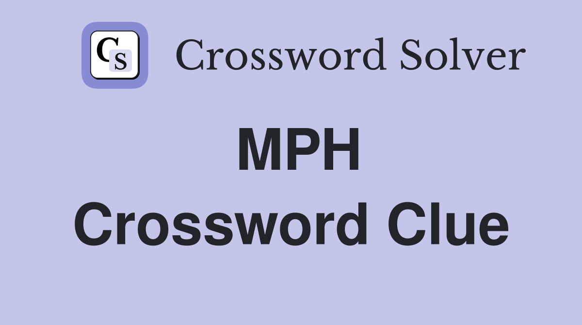MPH Crossword Clue