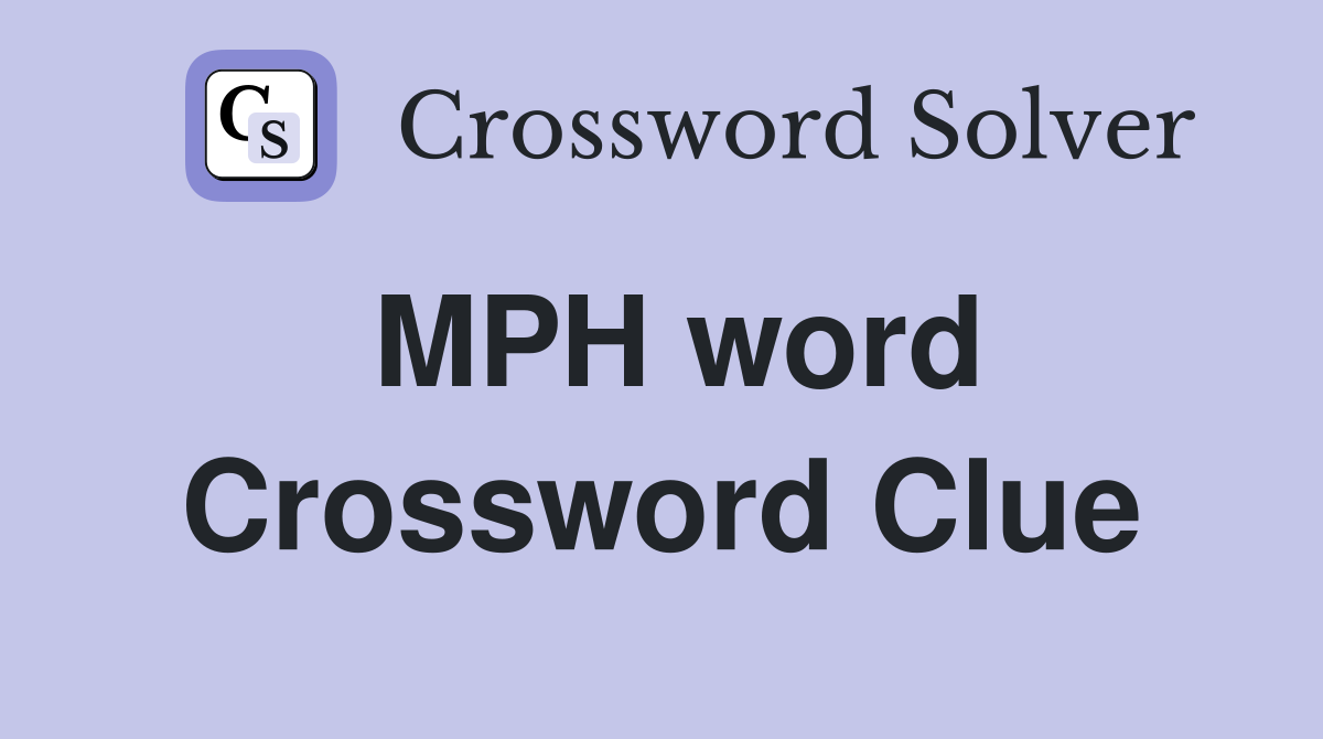 MPH word Crossword Clue