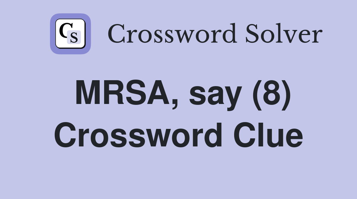MRSA, say (8) Crossword Clue