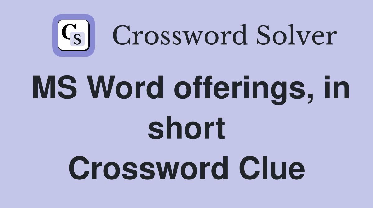 MS Word offerings, in short Crossword Clue