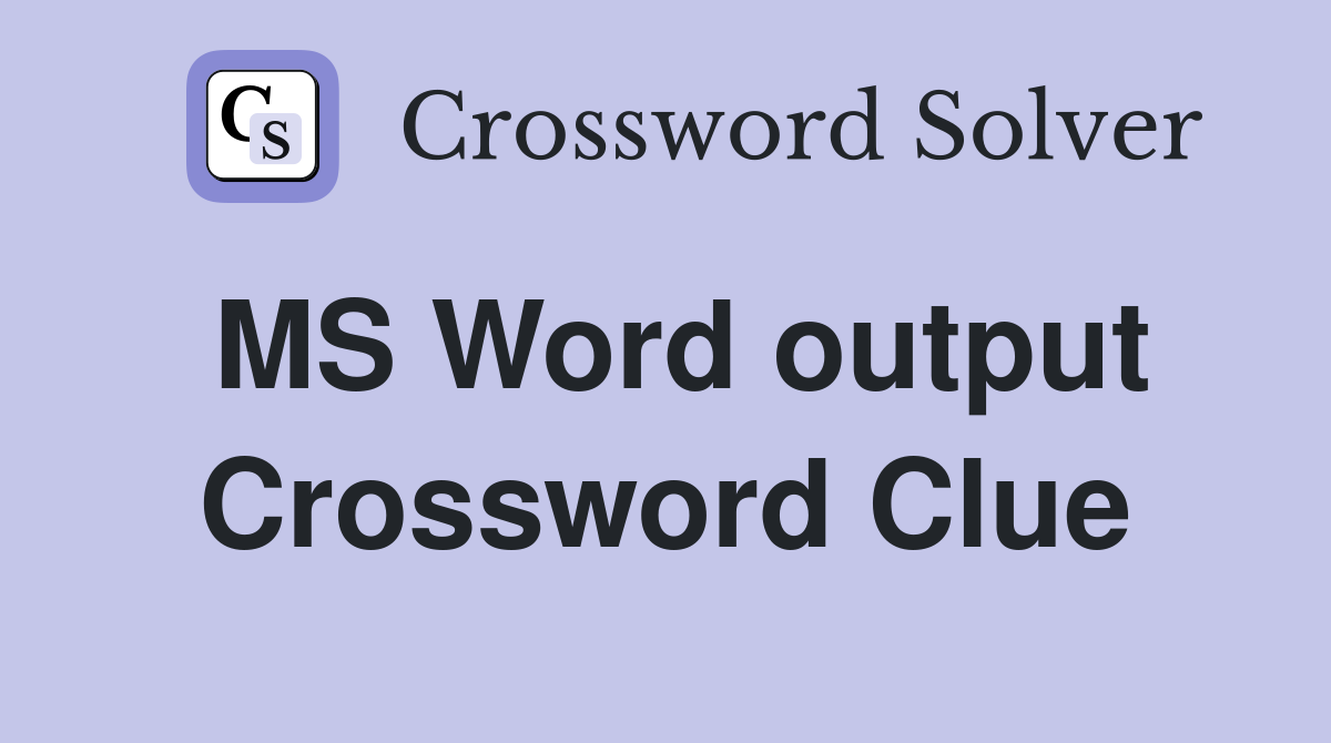 MS Word output Crossword Clue