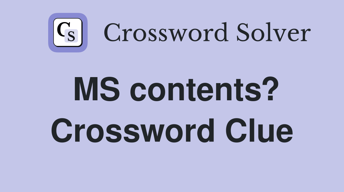MS contents? Crossword Clue