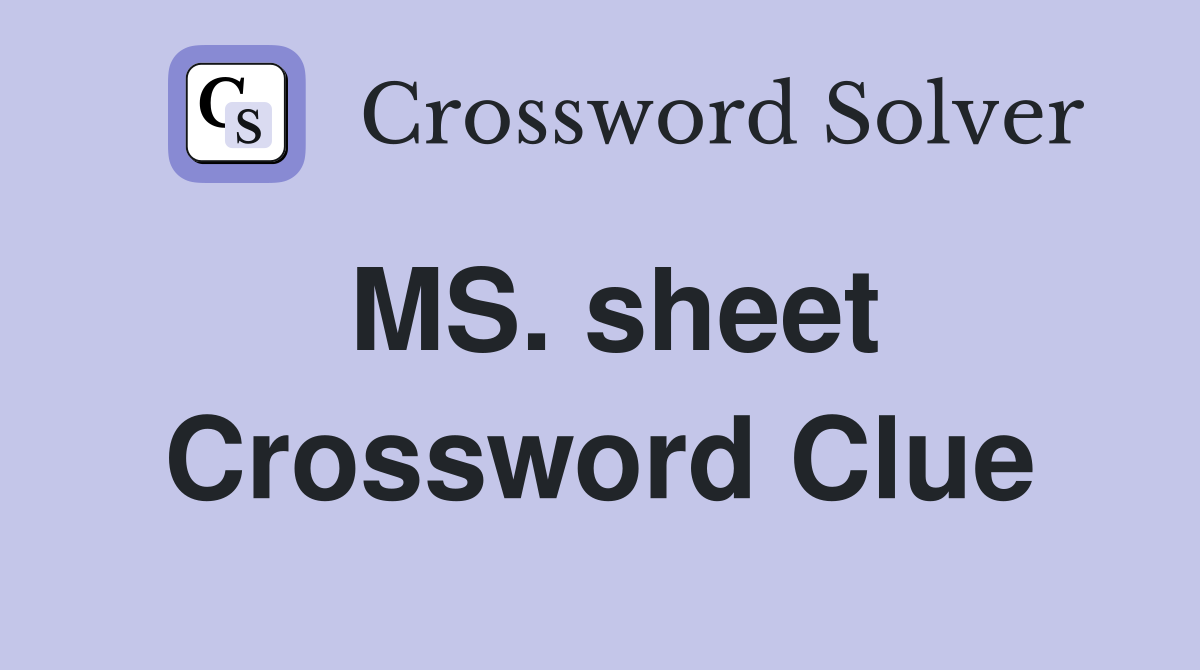 MS. sheet Crossword Clue