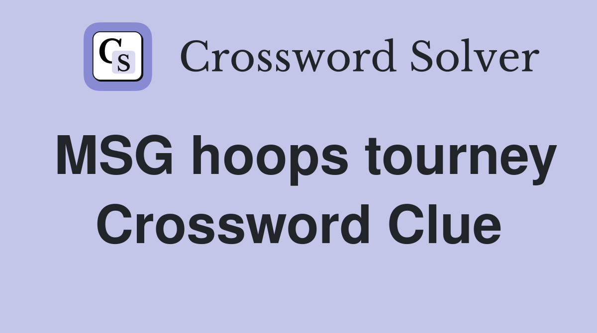 MSG hoops tourney Crossword Clue