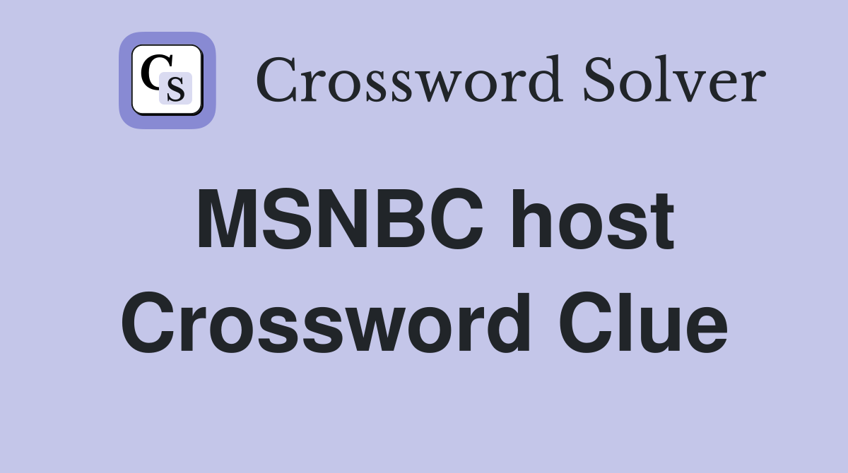 MSNBC host Crossword Clue