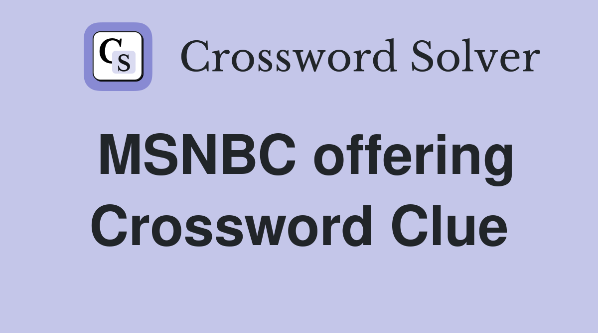 MSNBC offering Crossword Clue