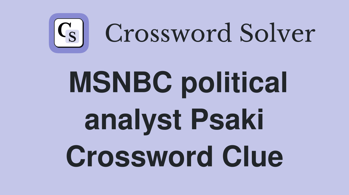 MSNBC political analyst Psaki Crossword Clue