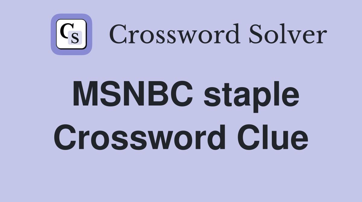 MSNBC staple Crossword Clue