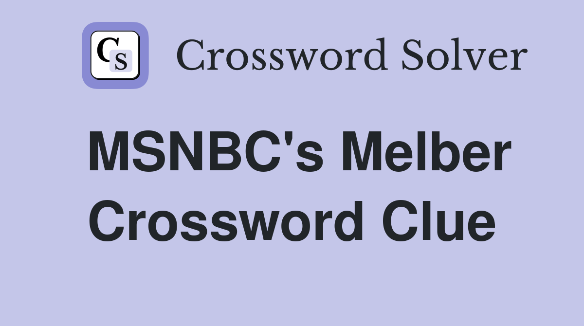 MSNBC's Melber Crossword Clue
