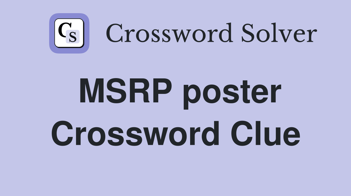 MSRP poster Crossword Clue
