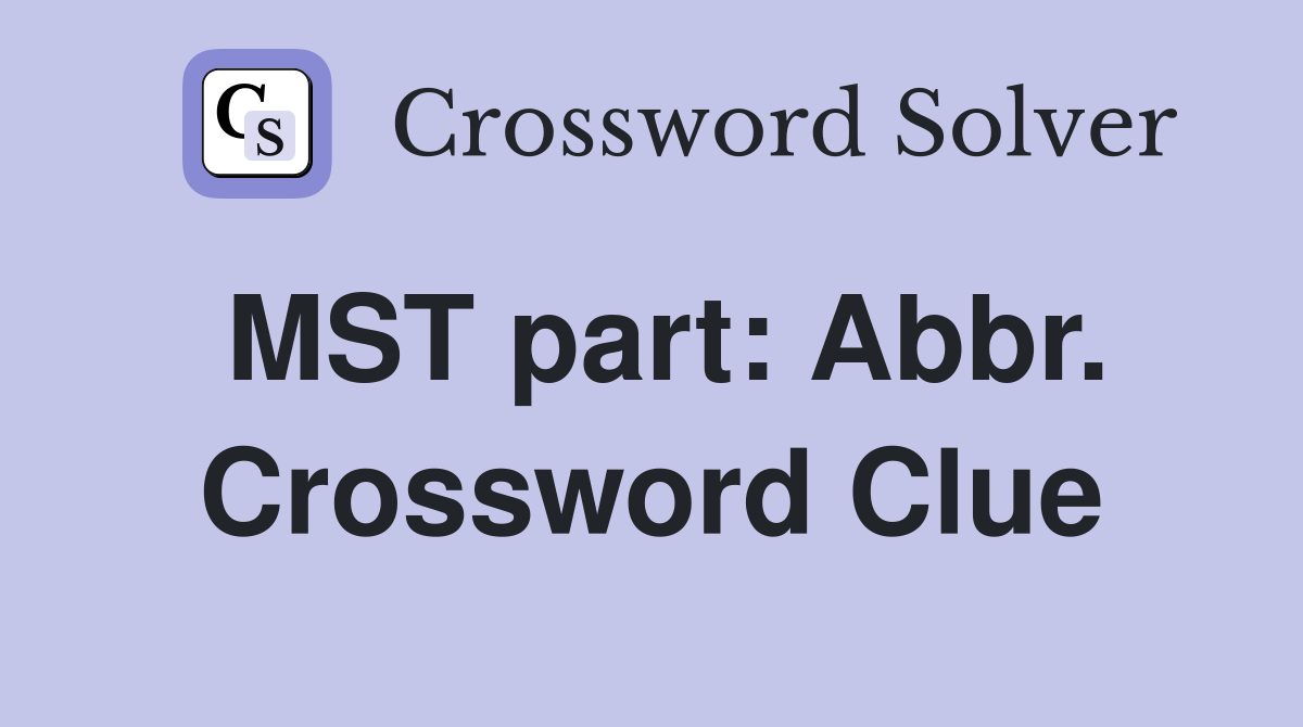 MST part: Abbr. Crossword Clue