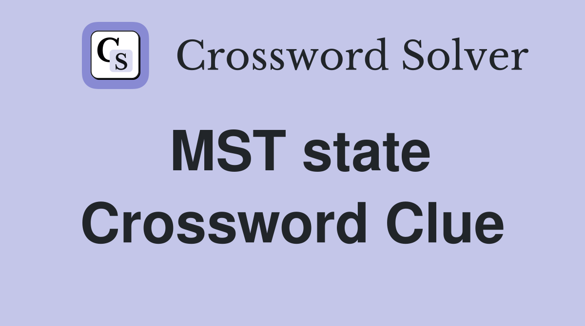 MST state Crossword Clue