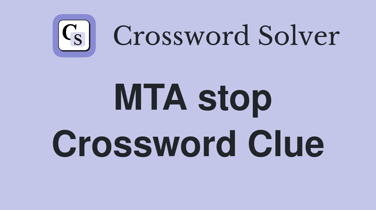 MTA stop Crossword Clue