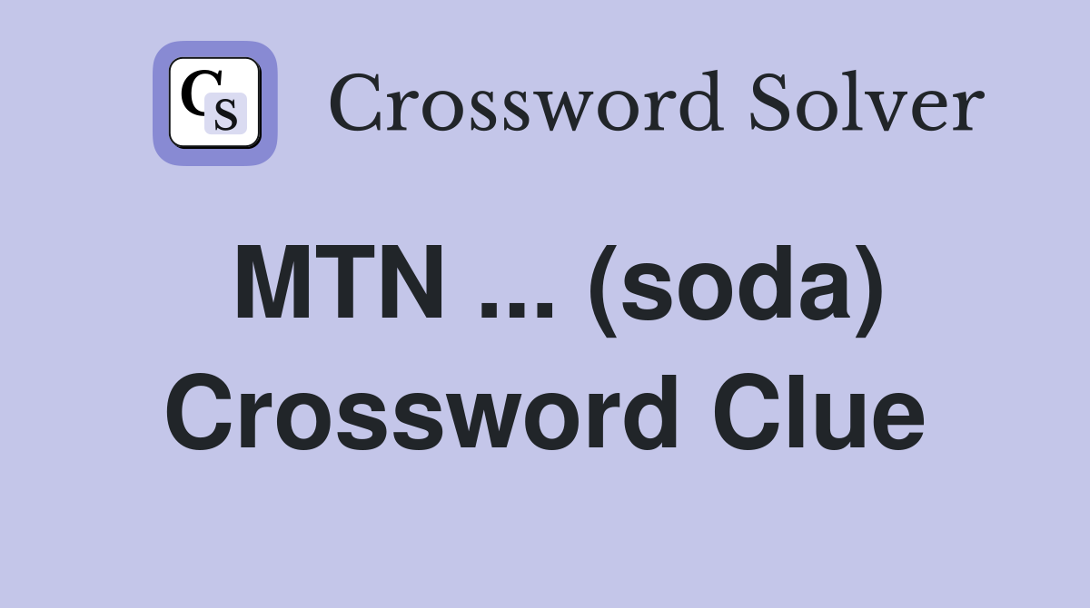 MTN ... (soda) Crossword Clue