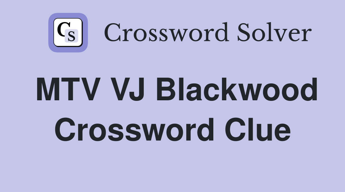 MTV VJ Blackwood Crossword Clue
