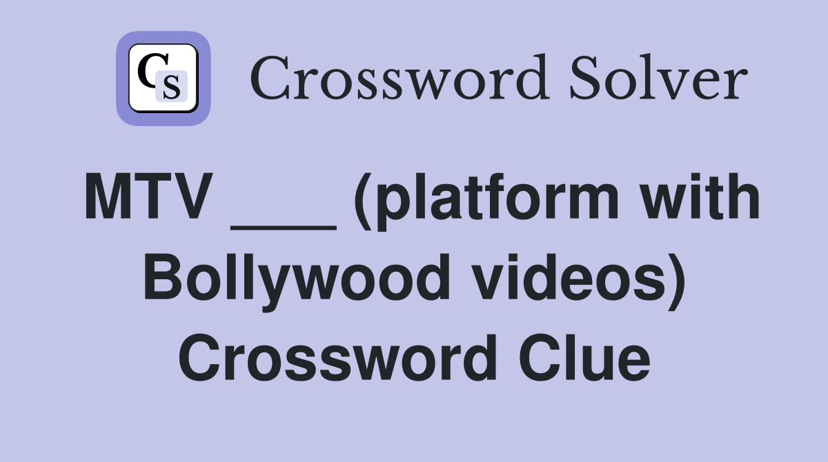 MTV ___ (platform with Bollywood videos) Crossword Clue