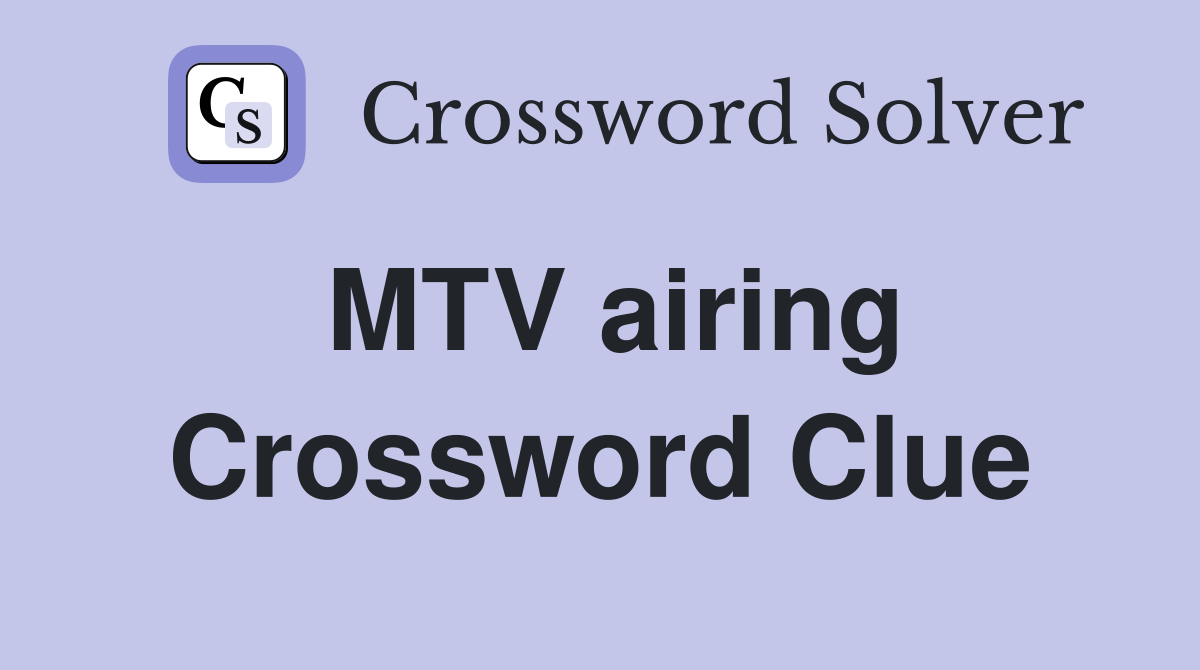 MTV airing Crossword Clue
