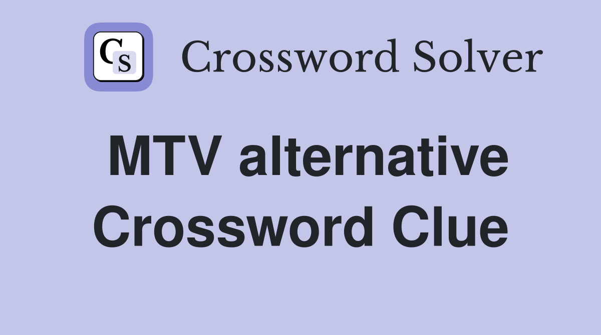 MTV alternative Crossword Clue