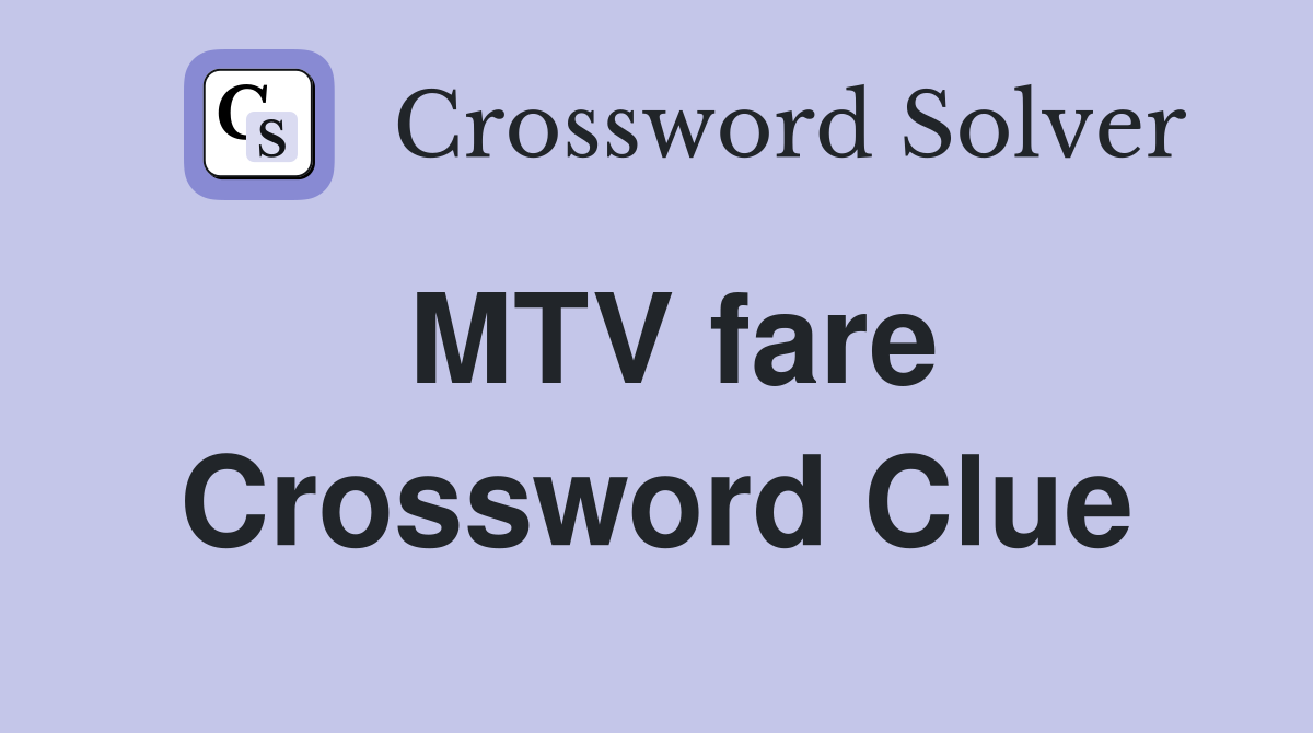MTV fare Crossword Clue