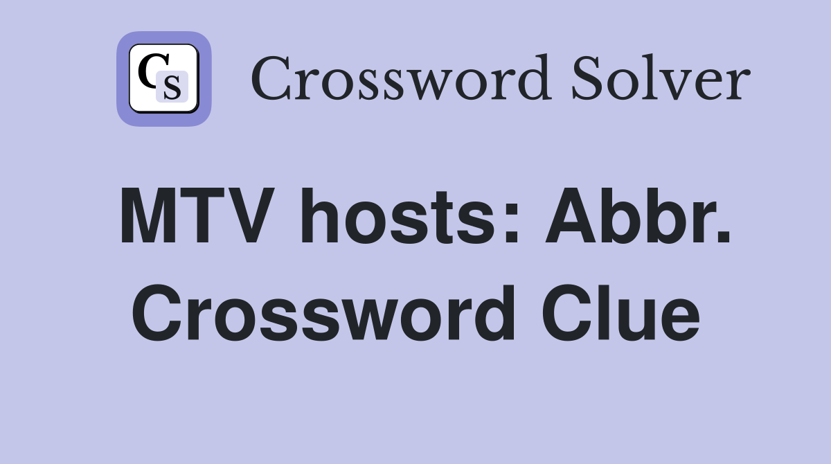 MTV hosts: Abbr. Crossword Clue